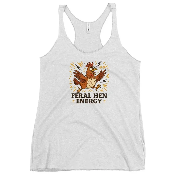 Feral Hen Energy Women’s Racerback Tank