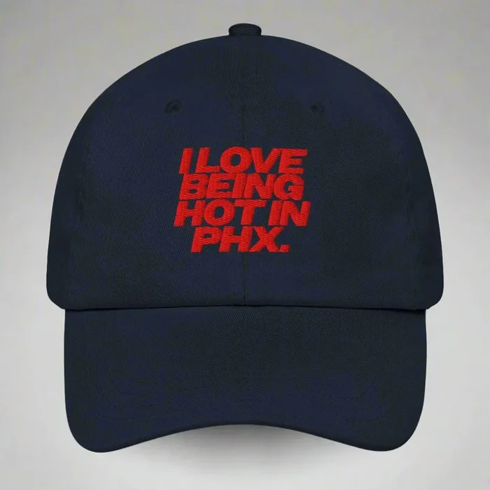I Love Being Hot in Phx Dad Hat by YES HOMO in Navy
