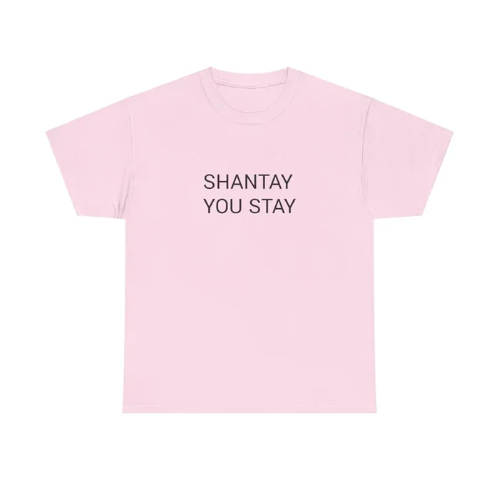 SHANTAY YOU STAY TEE BY CULTUREEDIT AVAILABLE IN 13 COLORS