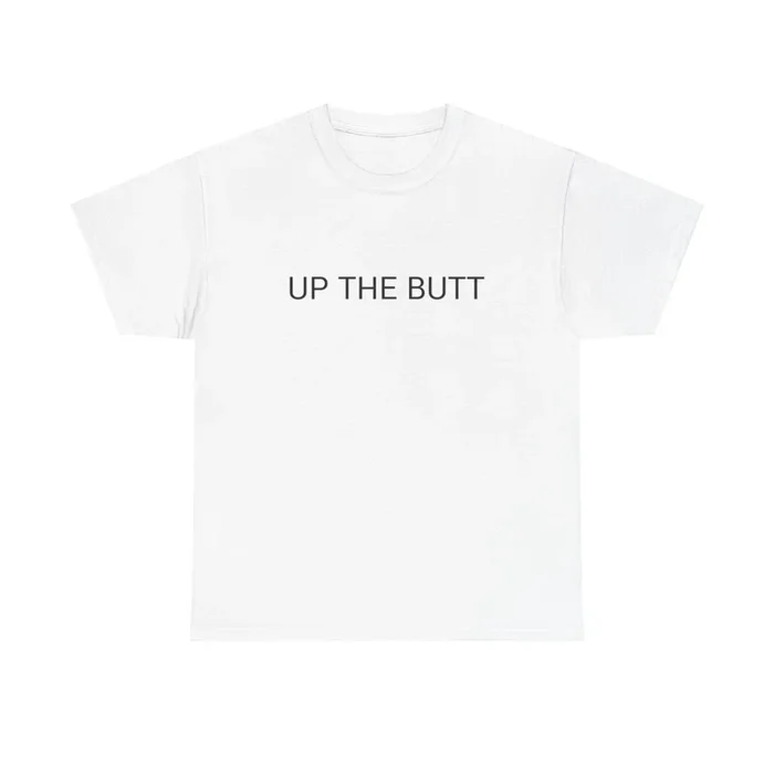 UP THE BUTT TEE BY CULTUREEDIT AVAILABLE IN 13 COLORS